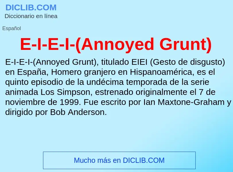 ¿Qué es E-I-E-I-(Annoyed Grunt)? - significado y definición