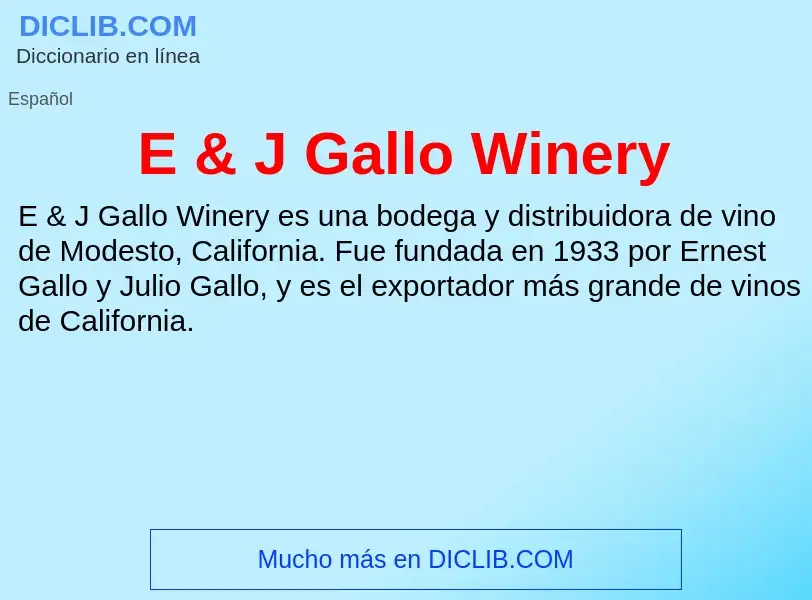 ¿Qué es E & J Gallo Winery? - significado y definición