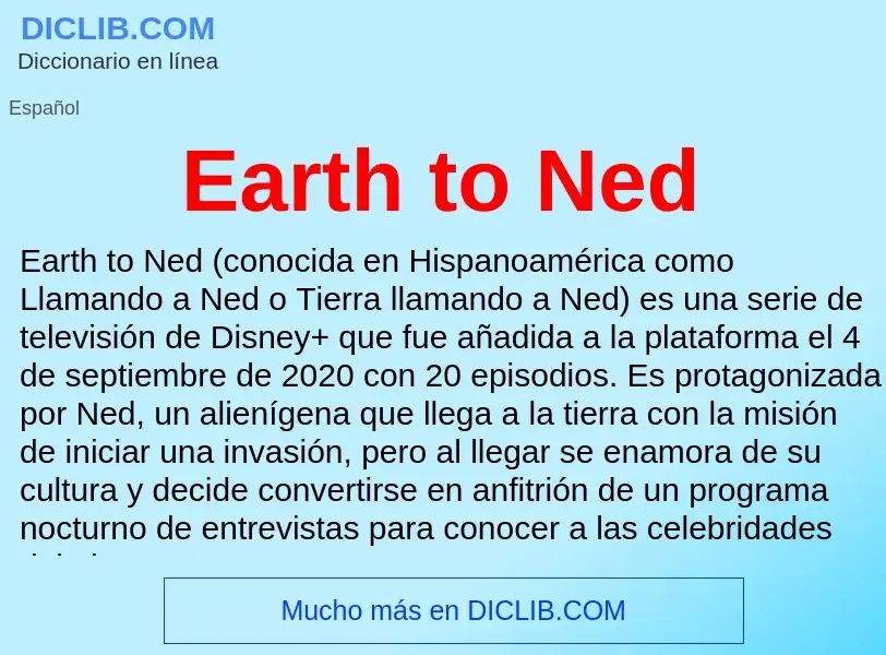 What is Earth to Ned - definition