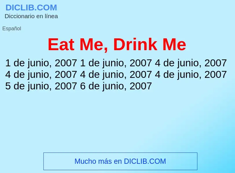 Che cos'è Eat Me, Drink Me - definizione