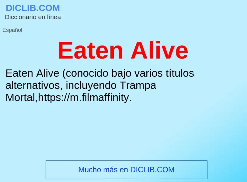 What is Eaten Alive - meaning and definition