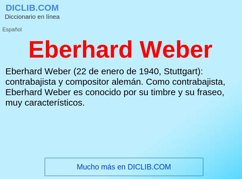 What is Eberhard Weber - meaning and definition