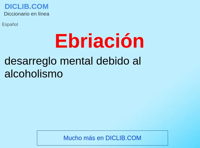 What is Ebriación - meaning and definition