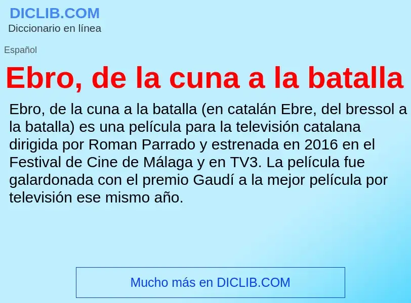 What is Ebro, de la cuna a la batalla - meaning and definition