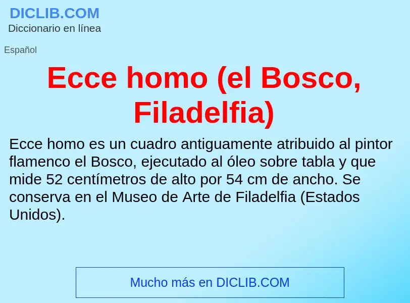 What is Ecce homo (el Bosco, Filadelfia) - meaning and definition