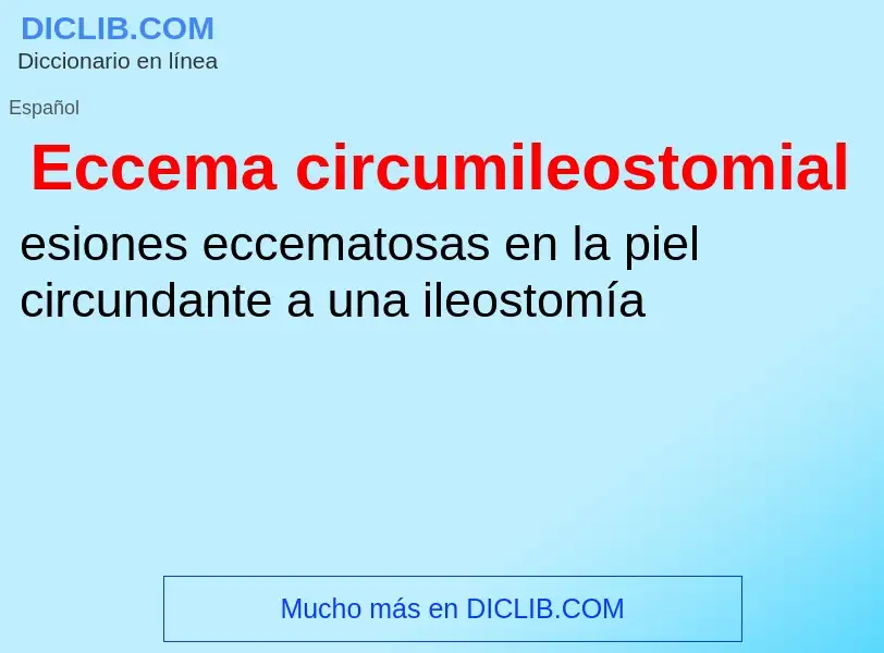 What is Eccema circumileostomial - meaning and definition