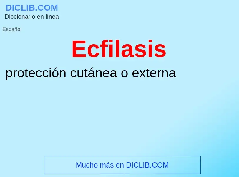 What is Ecfilasis - meaning and definition