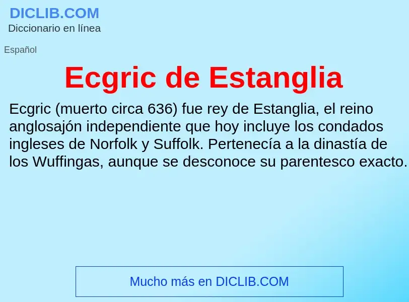 What is Ecgric de Estanglia - meaning and definition