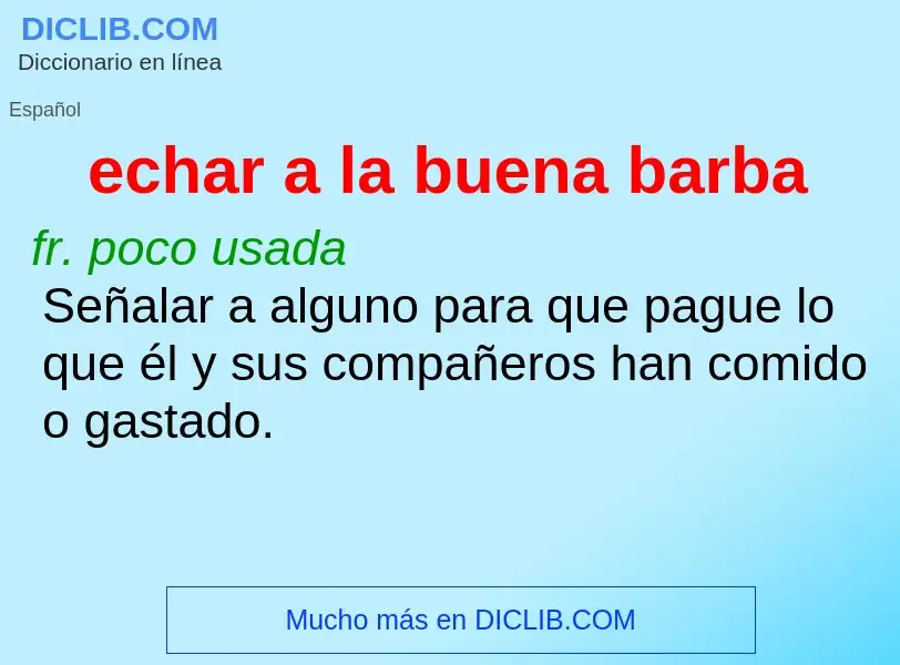 Wat is echar a la buena barba - definition