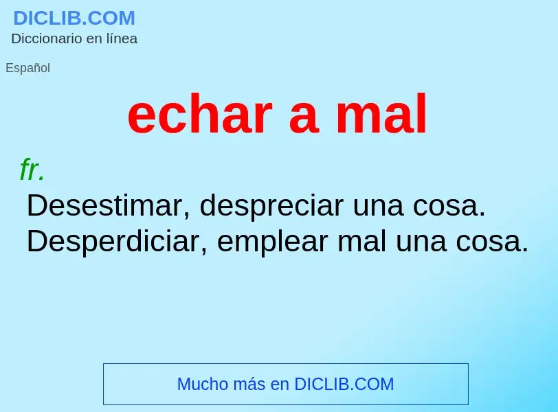 What is echar a mal - definition