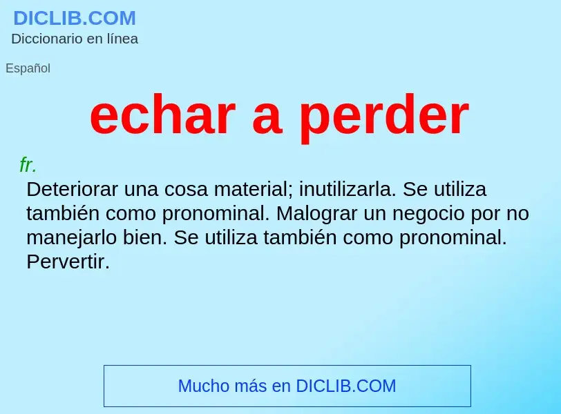 Wat is echar a perder - definition