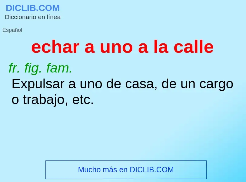 What is echar a uno a la calle - definition