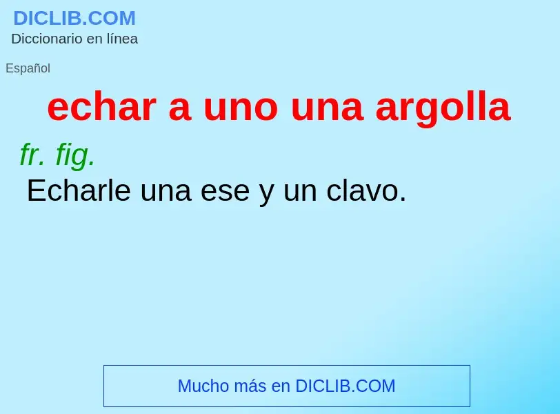 What is echar a uno una argolla - definition