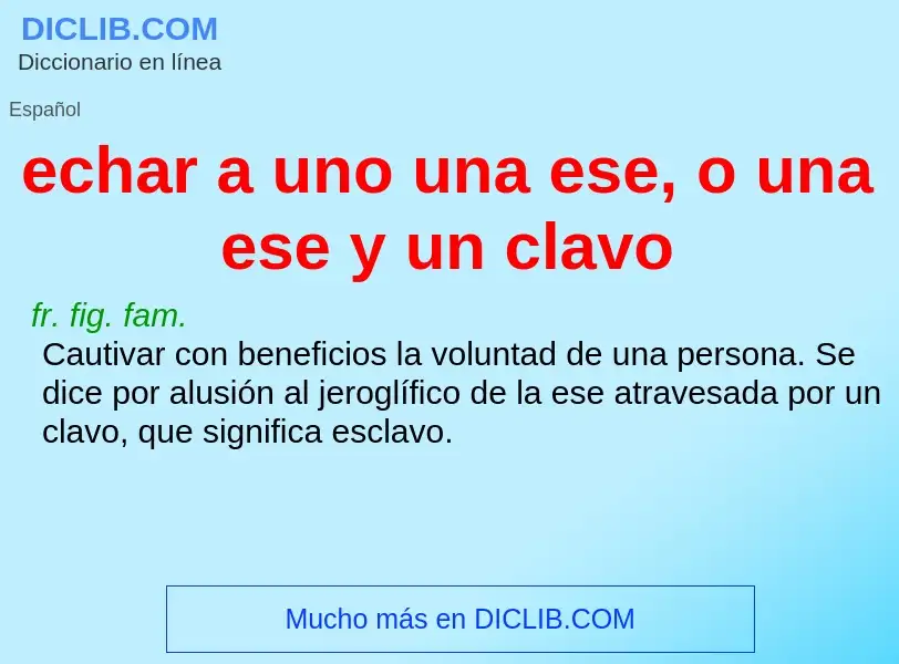 O que é echar a uno una ese, o una ese y un clavo - definição, significado, conceito