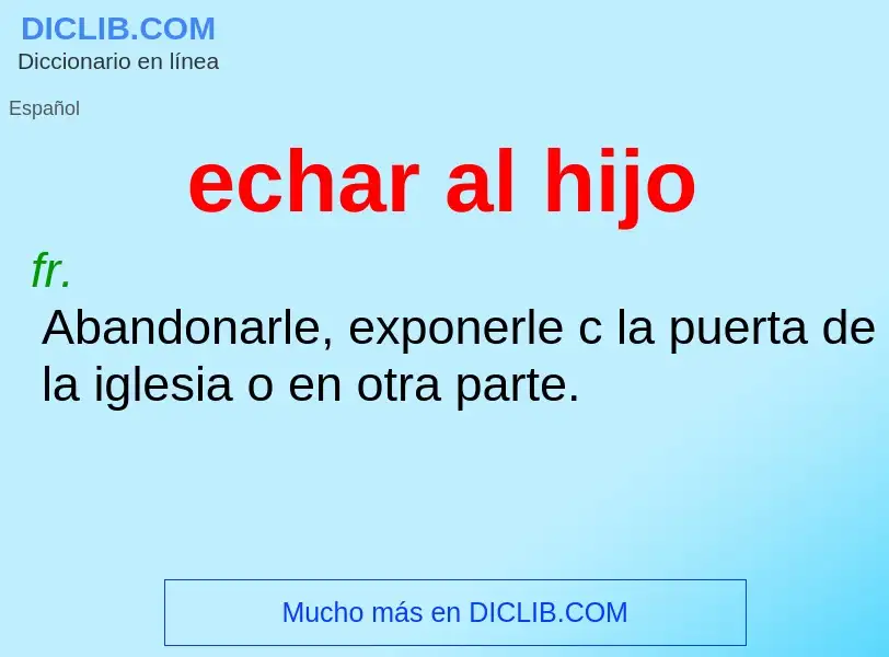 Wat is echar al hijo - definition