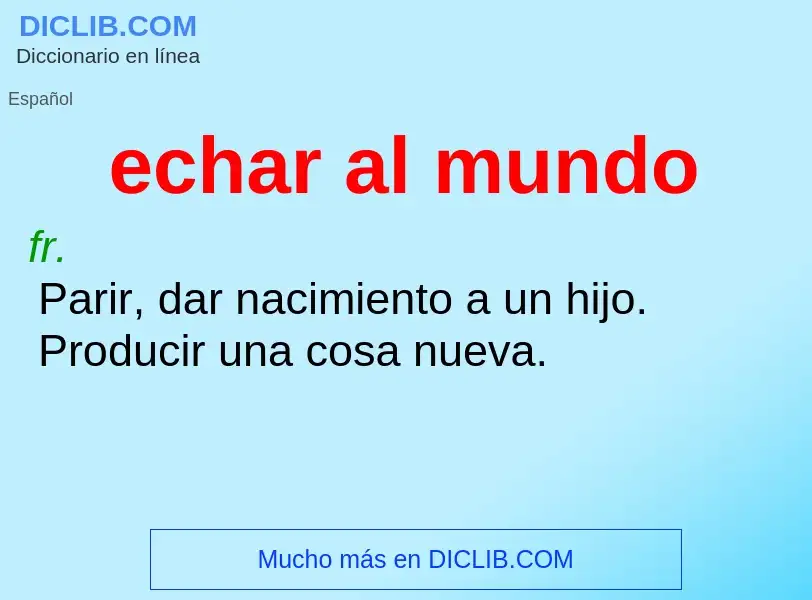 ¿Qué es echar al mundo? - significado y definición