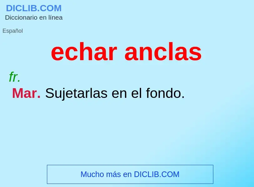 Wat is echar anclas - definition