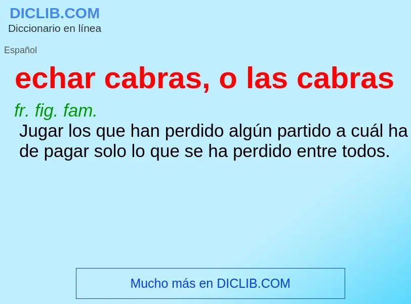 What is echar cabras, o las cabras - definition