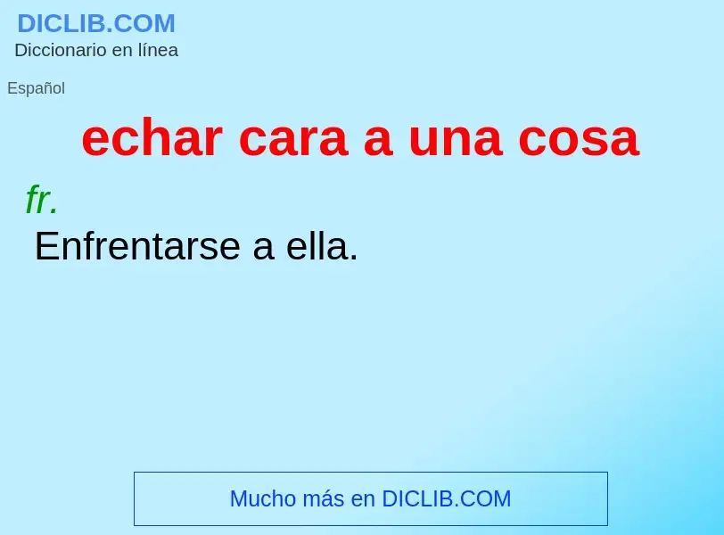 ¿Qué es echar cara a una cosa? - significado y definición