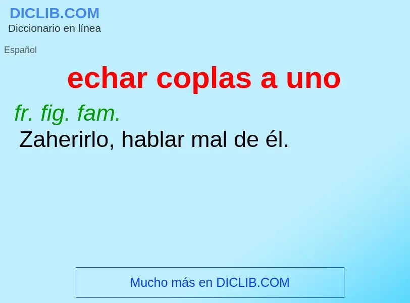 What is echar coplas a uno - definition