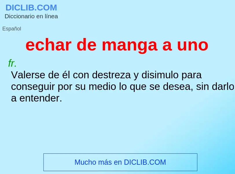 ¿Qué es echar de manga a uno? - significado y definición