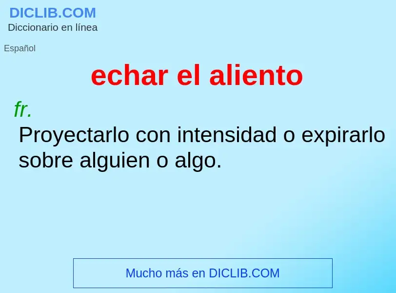 Wat is echar el aliento - definition