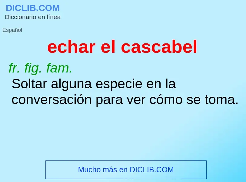 Was ist echar el cascabel - Definition