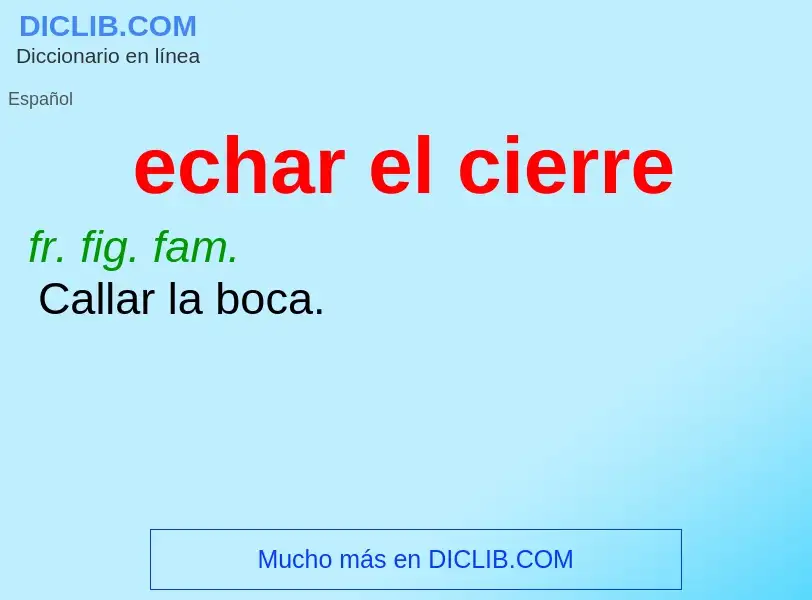 What is echar el cierre - definition