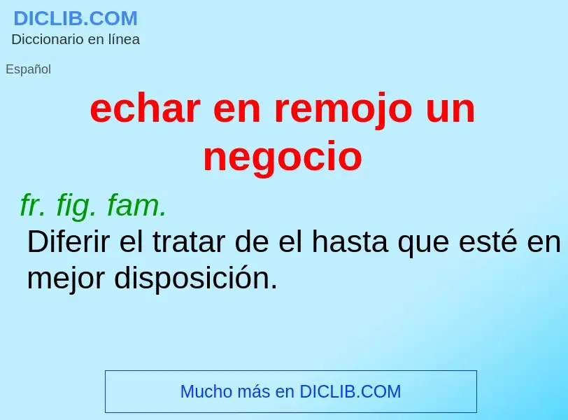 What is echar en remojo un negocio - definition