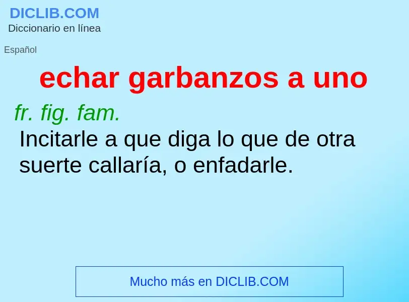 Che cos'è echar garbanzos a uno - definizione