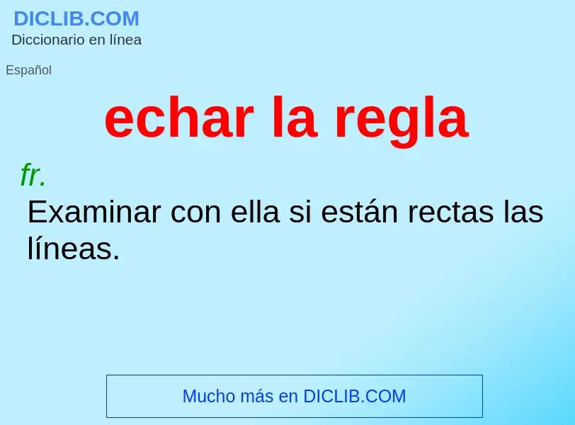 What is echar la regla - definition