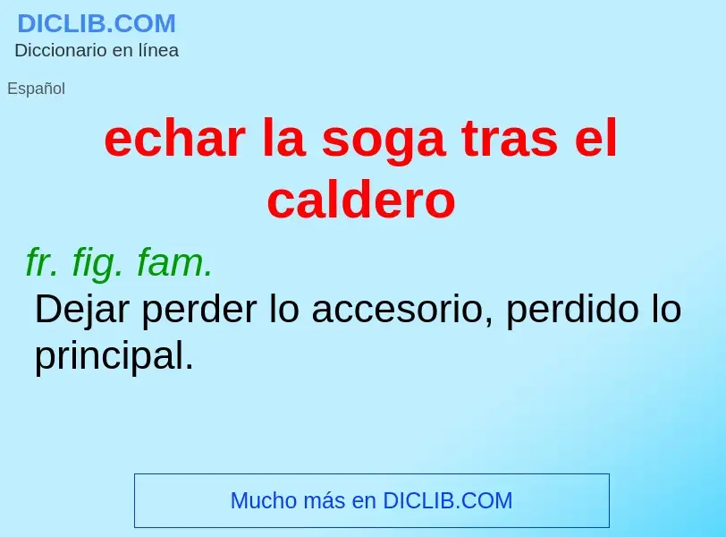 ¿Qué es echar la soga tras el caldero? - significado y definición