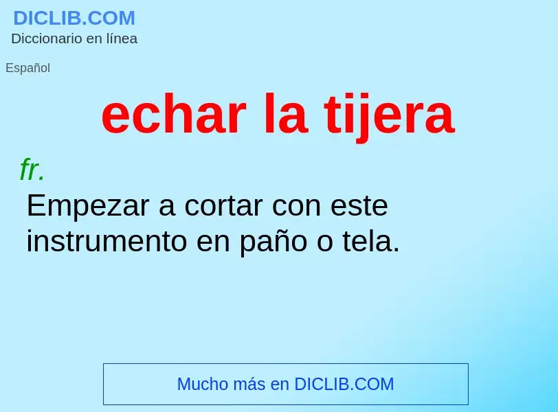 Was ist echar la tijera - Definition