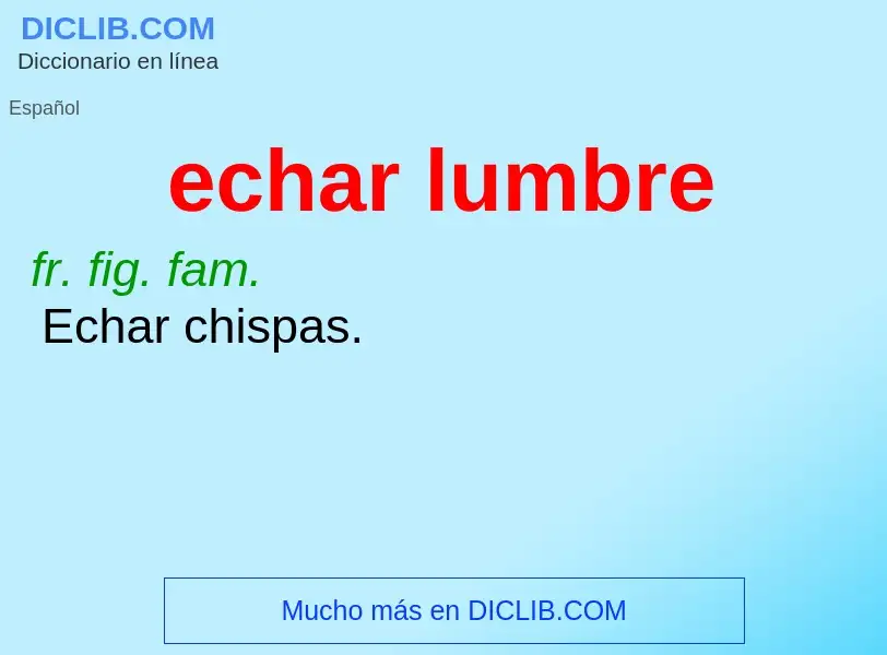 What is echar lumbre - meaning and definition