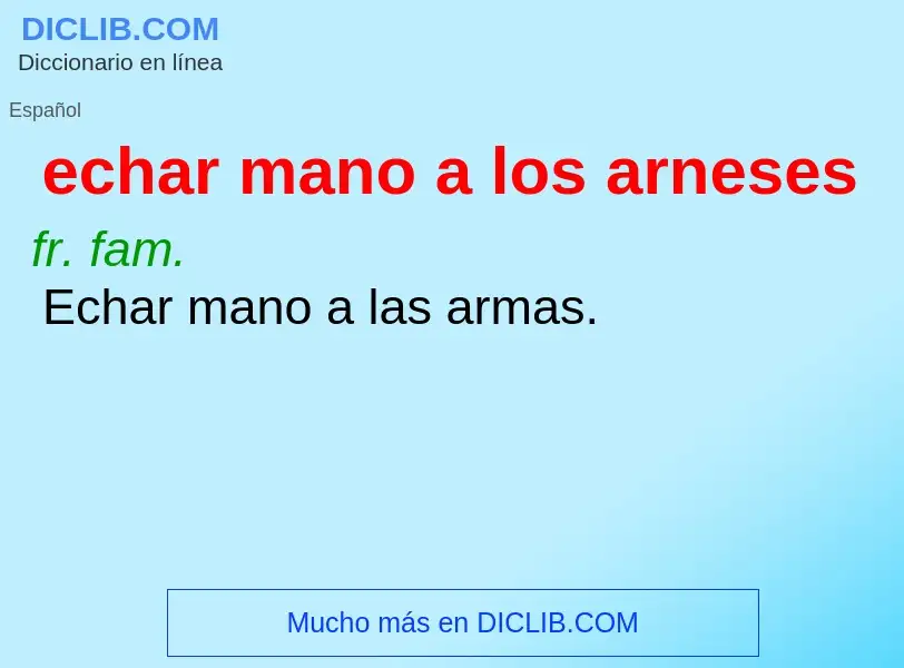 What is echar mano a los arneses - meaning and definition