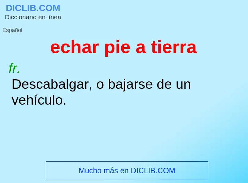 Che cos'è echar pie a tierra - definizione