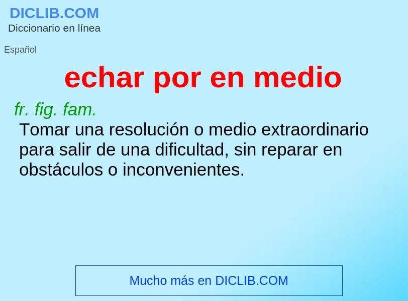 What is echar por en medio - meaning and definition