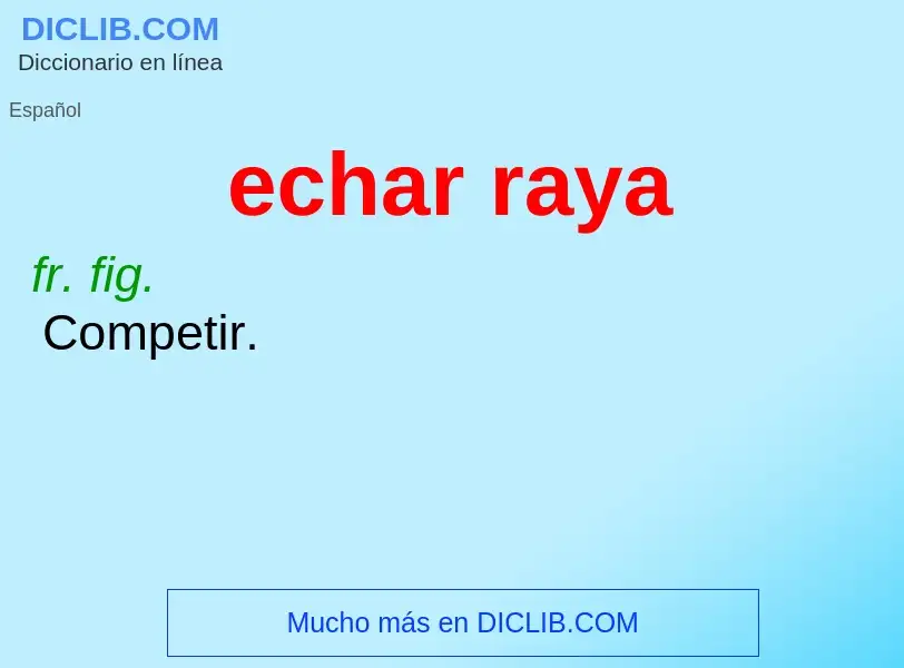 Was ist echar raya - Definition