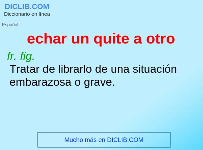 O que é echar un quite a otro - definição, significado, conceito