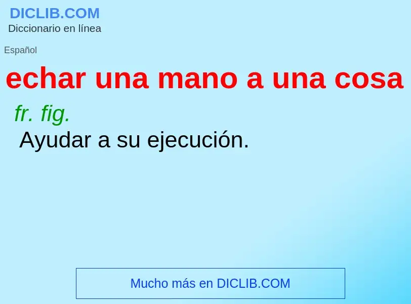 What is echar una mano a una cosa - definition