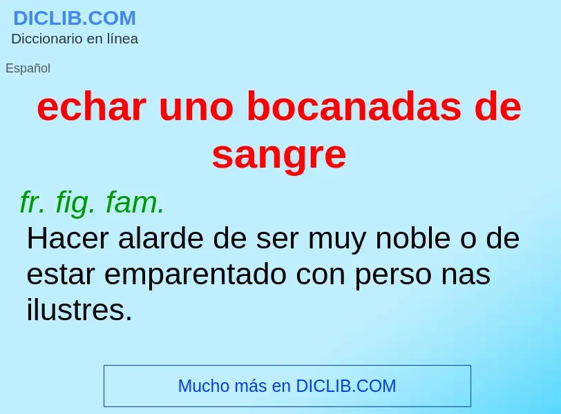 Wat is echar uno bocanadas de sangre - definition