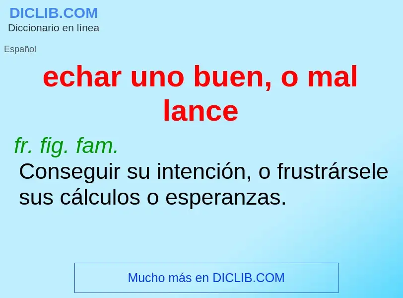 Che cos'è echar uno buen, o mal lance - definizione