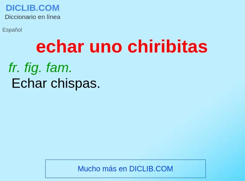 What is echar uno chiribitas - meaning and definition