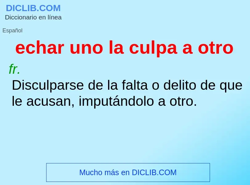 Τι είναι echar uno la culpa a otro - ορισμός