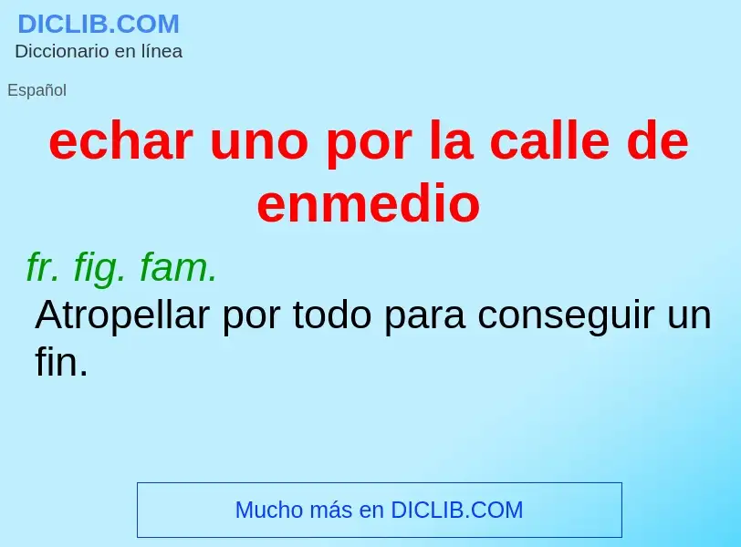 O que é echar uno por la calle de enmedio - definição, significado, conceito