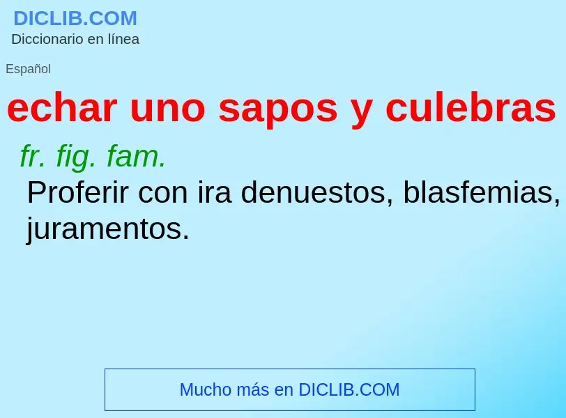 Wat is echar uno sapos y culebras - definition