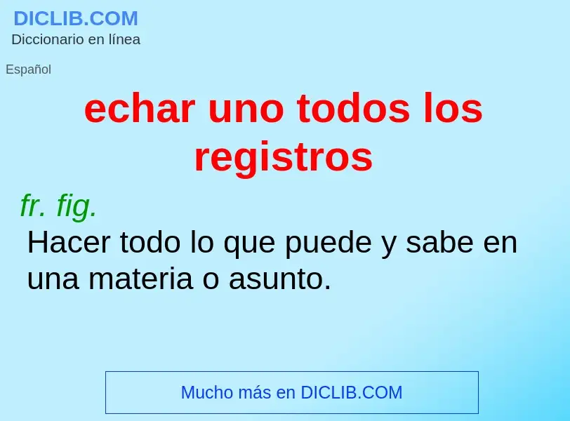 What is echar uno todos los registros - definition