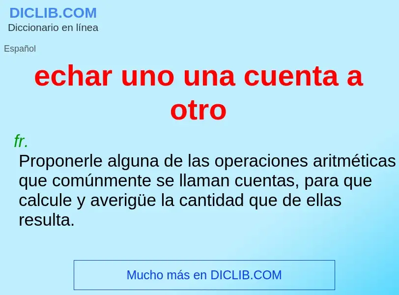 ¿Qué es echar uno una cuenta a otro? - significado y definición