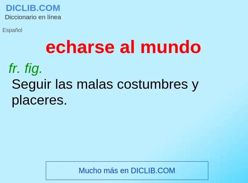 What is echarse al mundo - definition