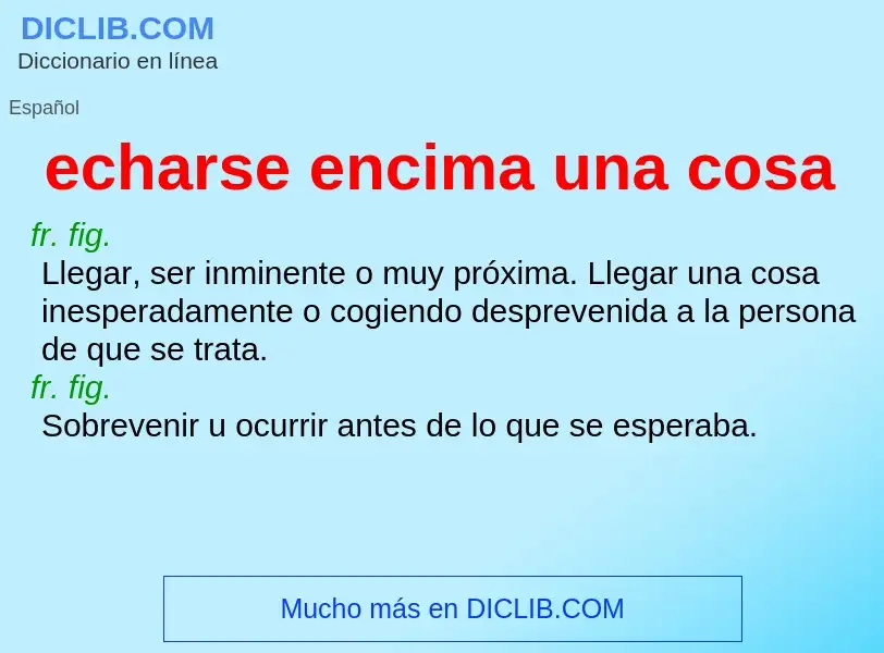 What is echarse encima una cosa - definition